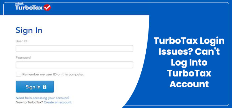 How To Resolve TurboTax Login Issues? Can't Log Into TurboTax Account