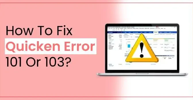 How To Fix Quicken Error 101 And 103?