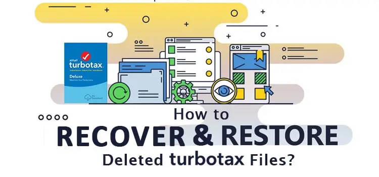 How to Recover and Restore Deleted TurboTax Files