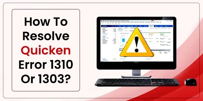 How To Resolve Quicken Error 1310 Or 1303?