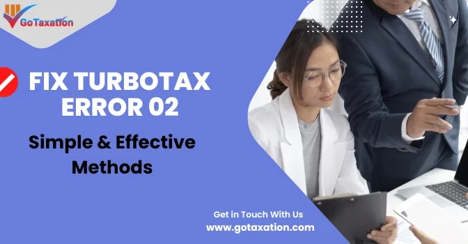 How To Fix TurboTax Error Code 02? (Effective Methods 2023)