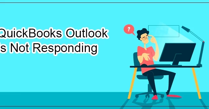 Simple Solutions To Fix QuickBooks Outlook Is Not Responding Issue