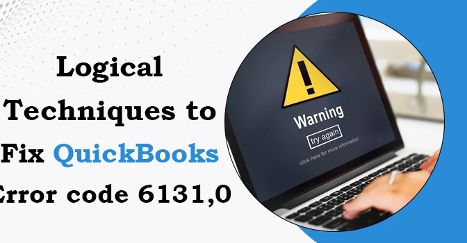 Logical Techniques to Fix QuickBooks Error Code 6131, 0