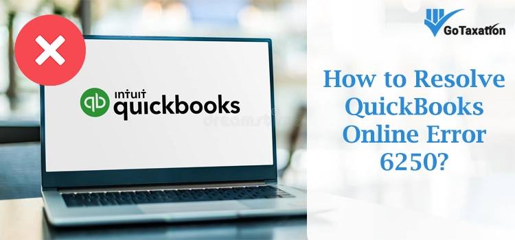QuickBooks Online Error 6250