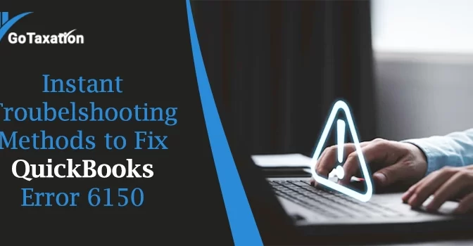 Solve QuickBooks Error 6150 Quickly and Easily