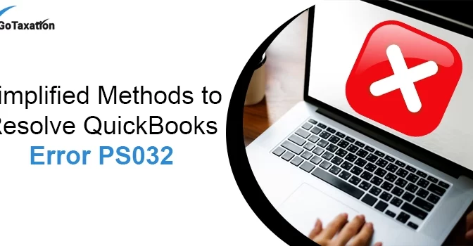 Simplified Methods to Resolve QuickBooks Error PS032