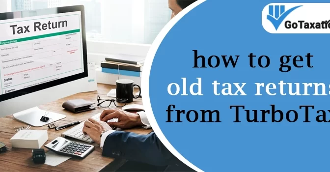 How do I get my old tax returns from TurboTax?