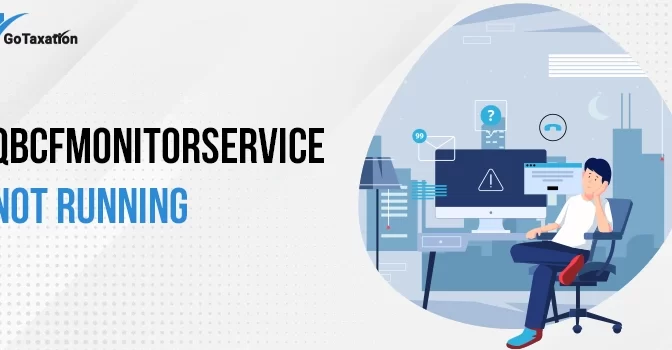 Getting QBCFMonitorService Not Running? Here’s What To Do.
