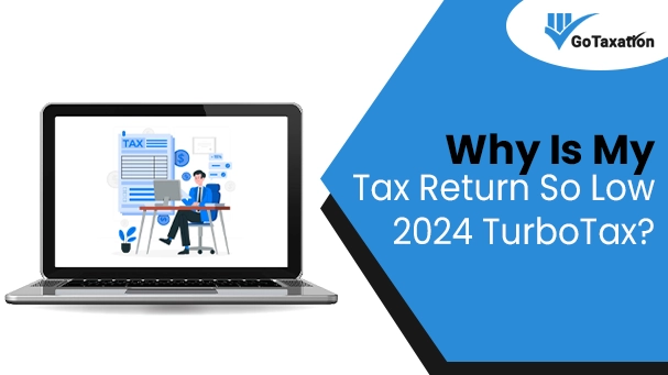 Why Is My Tax Return So Low 2024 TurboTax?